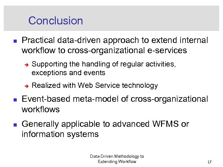 Conclusion n Practical data-driven approach to extend internal workflow to cross-organizational e-services è è