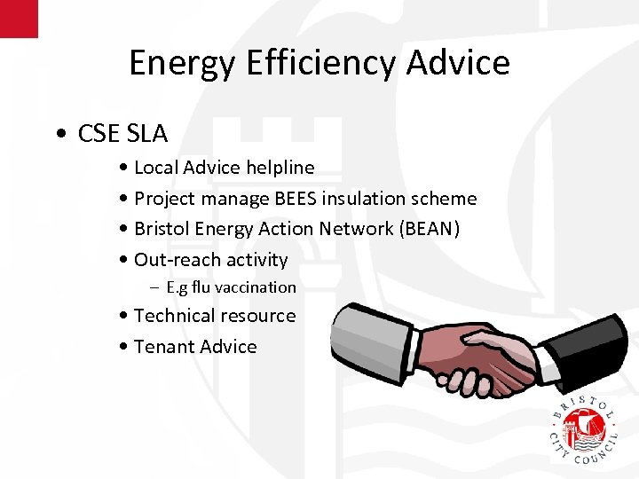 Energy Efficiency Advice • CSE SLA • Local Advice helpline • Project manage BEES