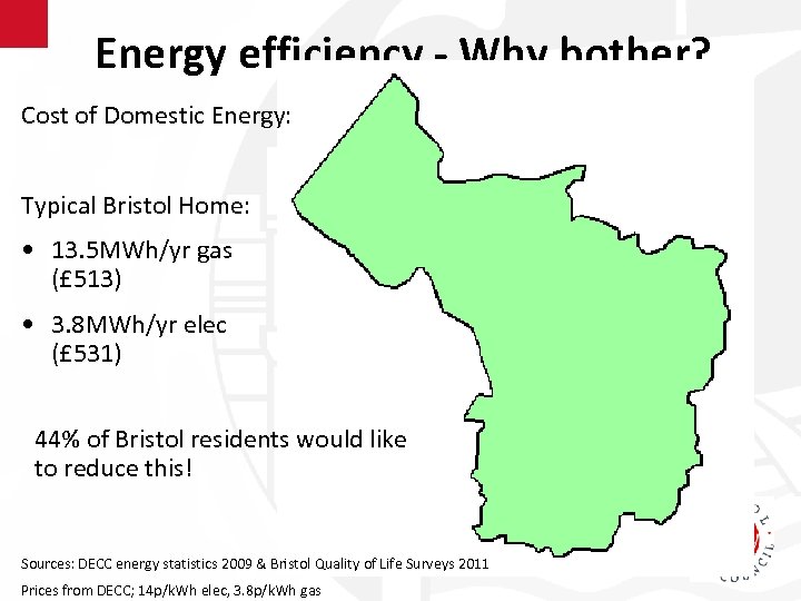 Energy efficiency - Why bother? Cost of Domestic Energy: Typical Bristol Home: • 13.