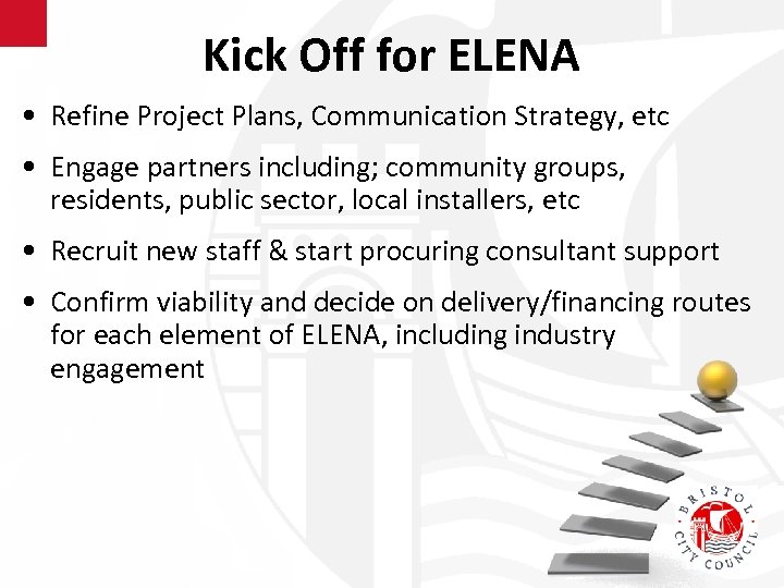 Kick Off for ELENA • Refine Project Plans, Communication Strategy, etc • Engage partners