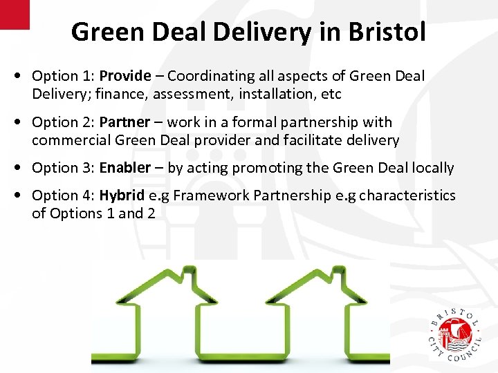 Green Deal Delivery in Bristol • Option 1: Provide – Coordinating all aspects of