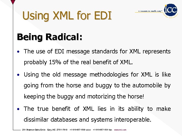 Using XML for EDI Being Radical: • The use of EDI message standards for