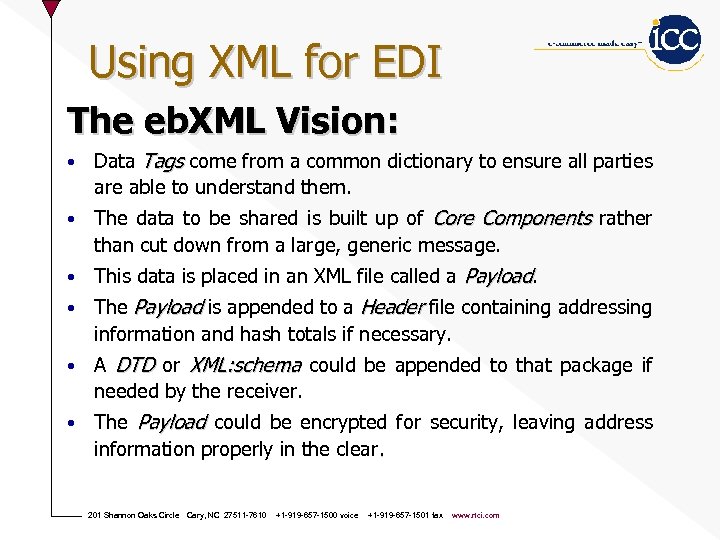 Using XML for EDI The eb. XML Vision: • Data Tags come from a