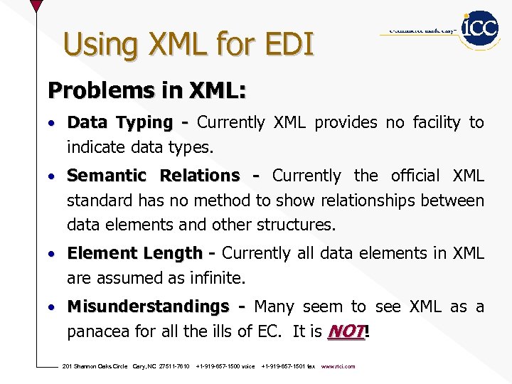 Using XML for EDI Problems in XML: • Data Typing - Currently XML provides