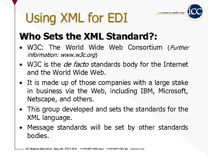 Using XML for EDI Who Sets the XML Standard? : • W 3 C: