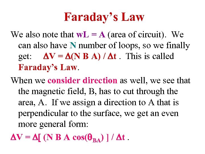 Faraday’s Law We also note that w. L = A (area of circuit). We