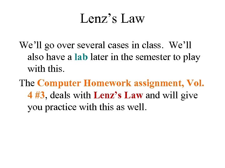 Lenz’s Law We’ll go over several cases in class. We’ll also have a lab