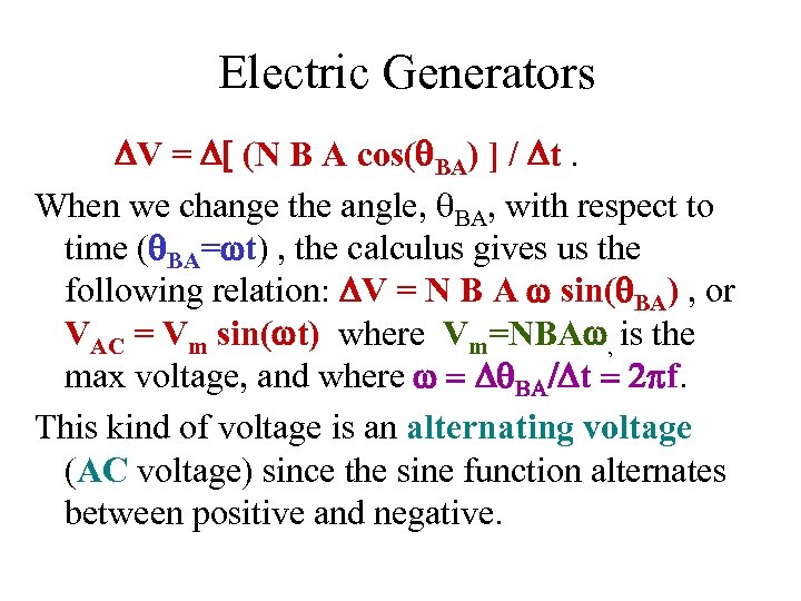 Electric Generators V = [ (N B A cos(q. BA) ] / t. When