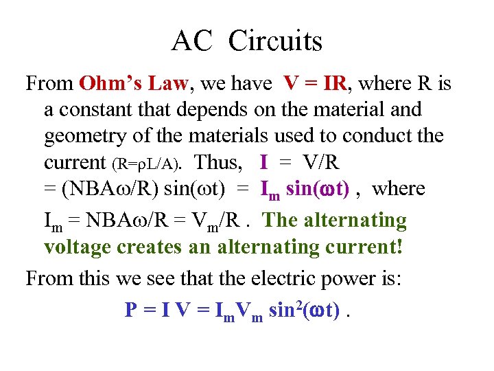 AC Circuits From Ohm’s Law, we have V = IR, where R is a