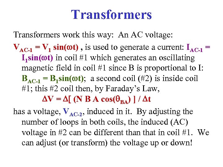 Transformers work this way: An AC voltage: VAC-1 = V 1 sin( t) ,