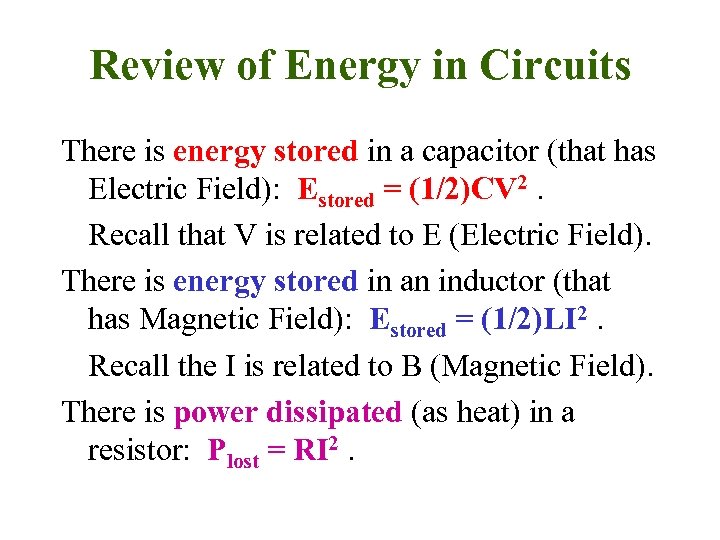 Review of Energy in Circuits There is energy stored in a capacitor (that has