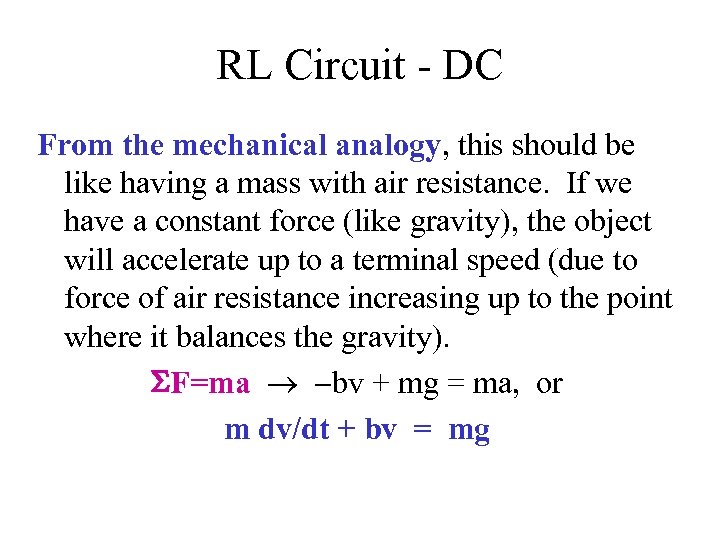 RL Circuit - DC From the mechanical analogy, this should be like having a