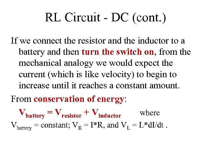 RL Circuit - DC (cont. ) If we connect the resistor and the inductor