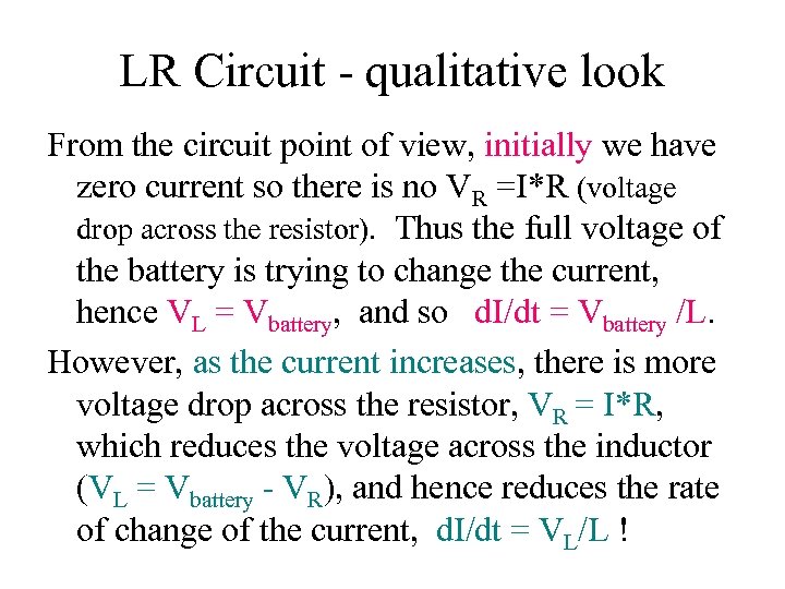 LR Circuit - qualitative look From the circuit point of view, initially we have