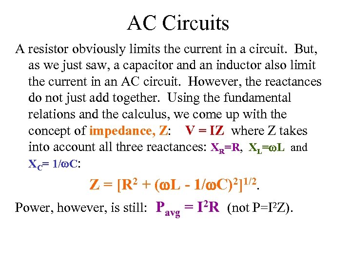 AC Circuits A resistor obviously limits the current in a circuit. But, as we