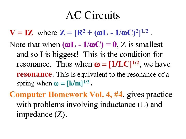 AC Circuits V = IZ where Z = [R 2 + ( L -