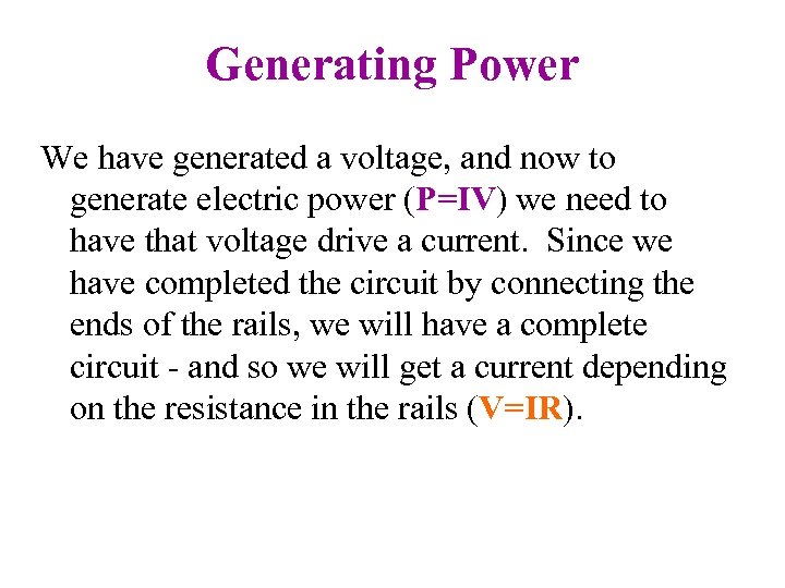 Generating Power We have generated a voltage, and now to generate electric power (P=IV)