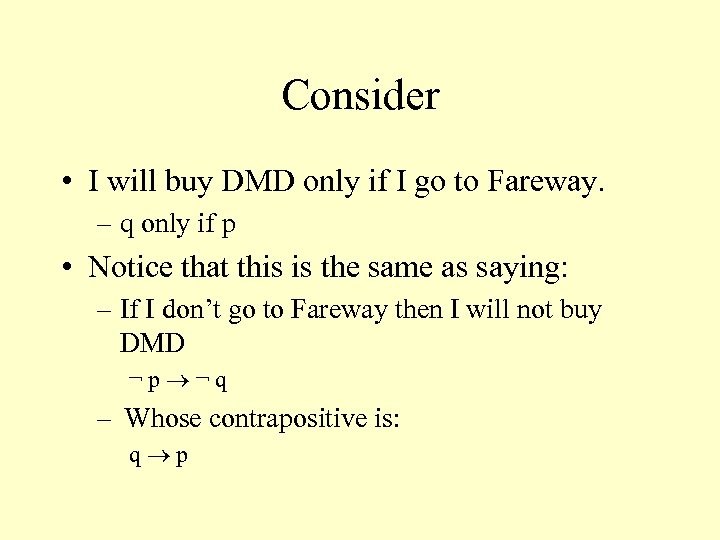 Consider • I will buy DMD only if I go to Fareway. – q