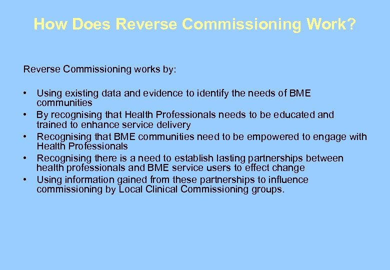 How Does Reverse Commissioning Work? Reverse Commissioning works by: • Using existing data and