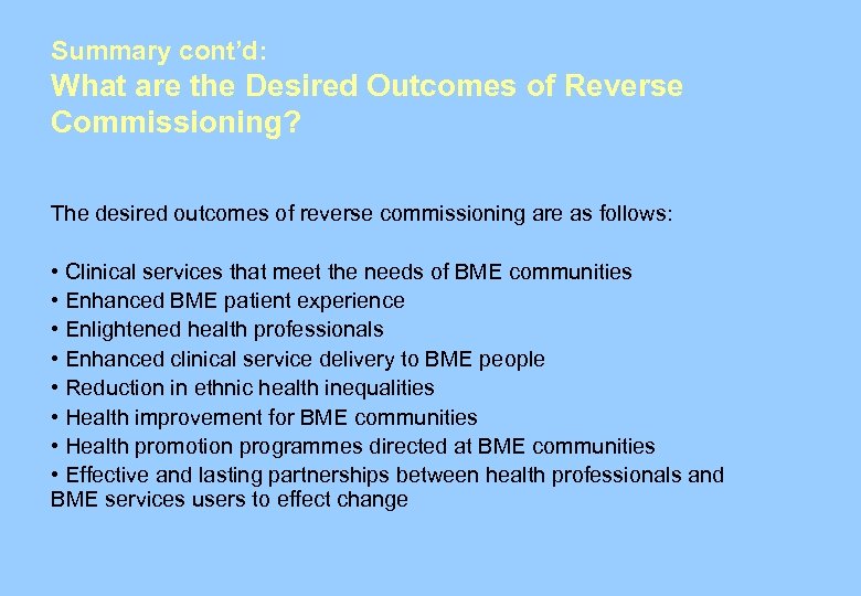 Summary cont’d: What are the Desired Outcomes of Reverse Commissioning? The desired outcomes of