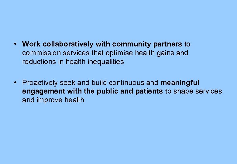  • Work collaboratively with community partners to commission services that optimise health gains