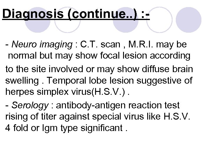 Diagnosis (continue. . ) : - Neuro imaging : C. T. scan , M.
