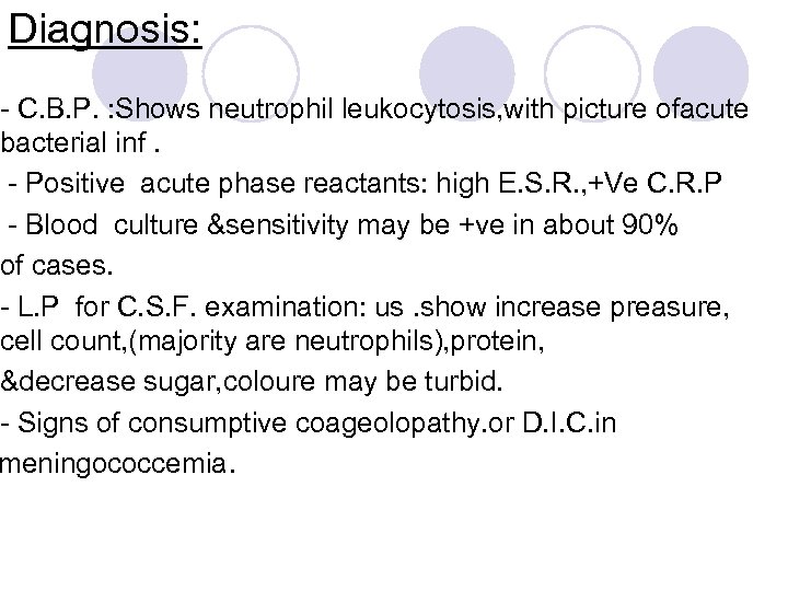 Diagnosis: - C. B. P. : Shows neutrophil leukocytosis, with picture ofacute bacterial inf.