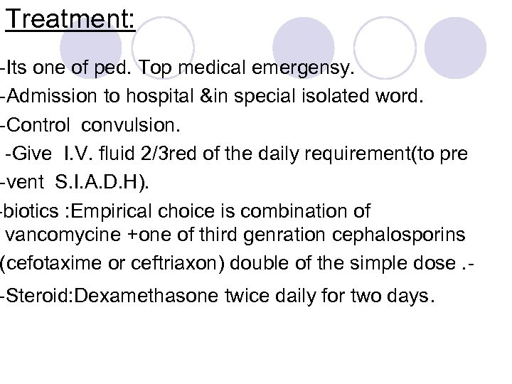 Treatment: -Its one of ped. Top medical emergensy. -Admission to hospital &in special isolated