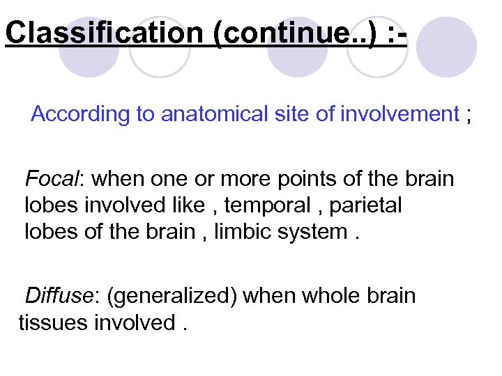 Classification (continue. . ) : According to anatomical site of involvement ; Focal: when