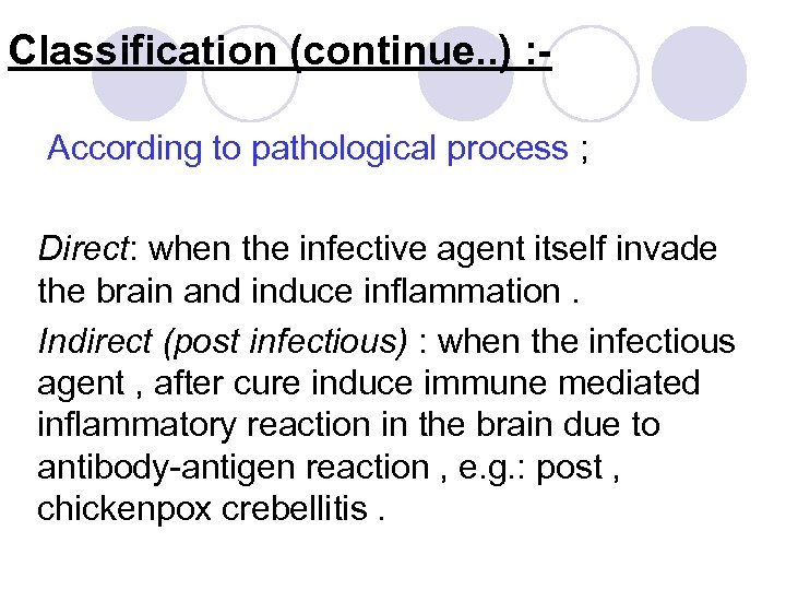Classification (continue. . ) : According to pathological process ; Direct: when the infective