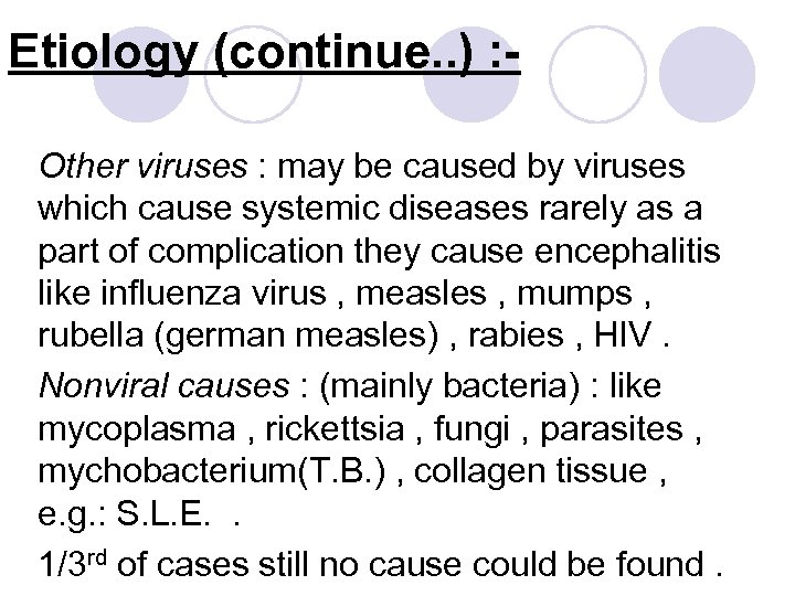 Etiology (continue. . ) : Other viruses : may be caused by viruses which