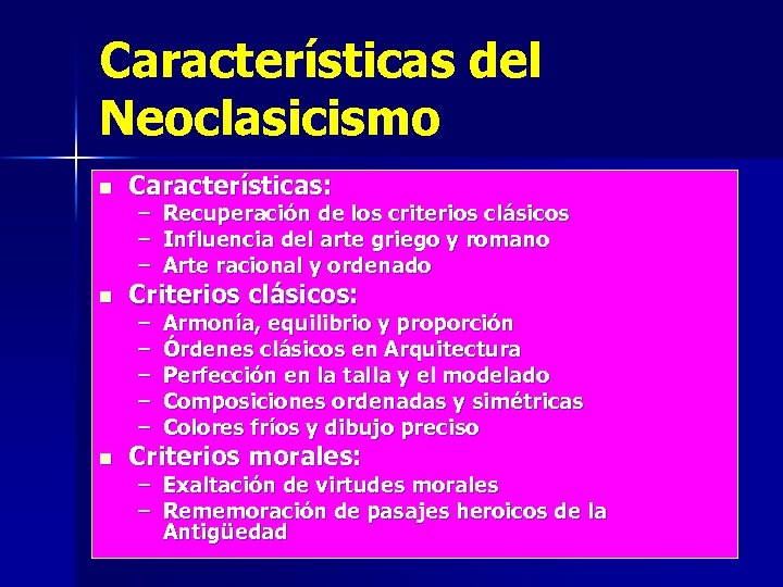 Características del Neoclasicismo n n n Características: – – – Recuperación de los criterios