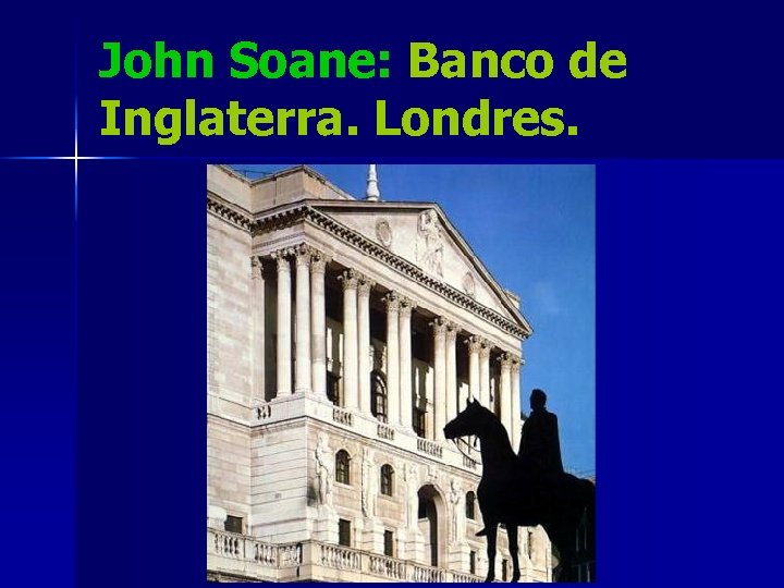 John Soane: Banco de Inglaterra. Londres. 