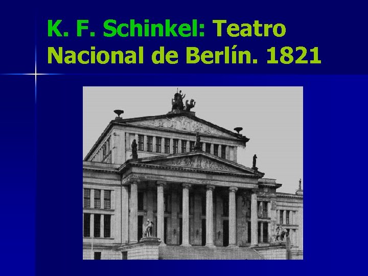 K. F. Schinkel: Teatro Nacional de Berlín. 1821 