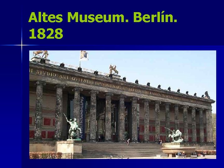 Altes Museum. Berlín. 1828 