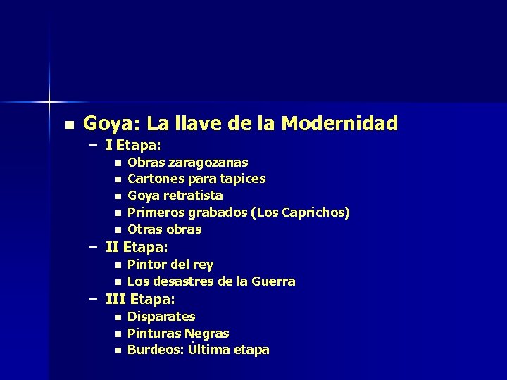 n Goya: La llave de la Modernidad – I Etapa: n n n Obras