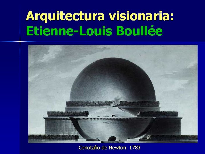 Arquitectura visionaria: Etienne-Louis Boullée Cenotafio de Newton. 1783 