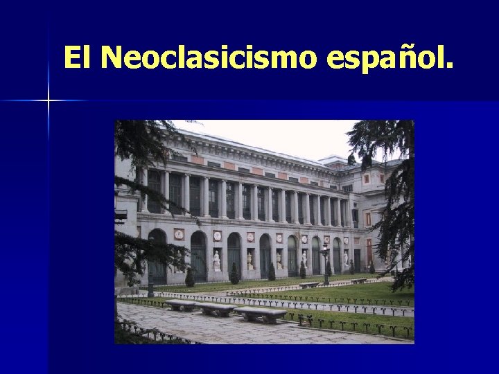 El Neoclasicismo español. 