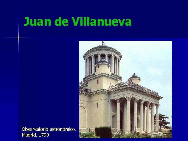 Juan de Villanueva Observatorio astronómico. Madrid. 1790 