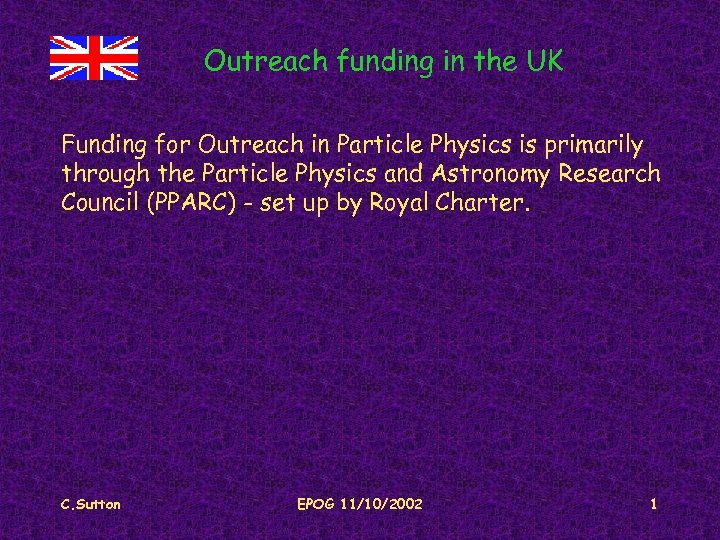 Outreach funding in the UK Funding for Outreach in Particle Physics is primarily through