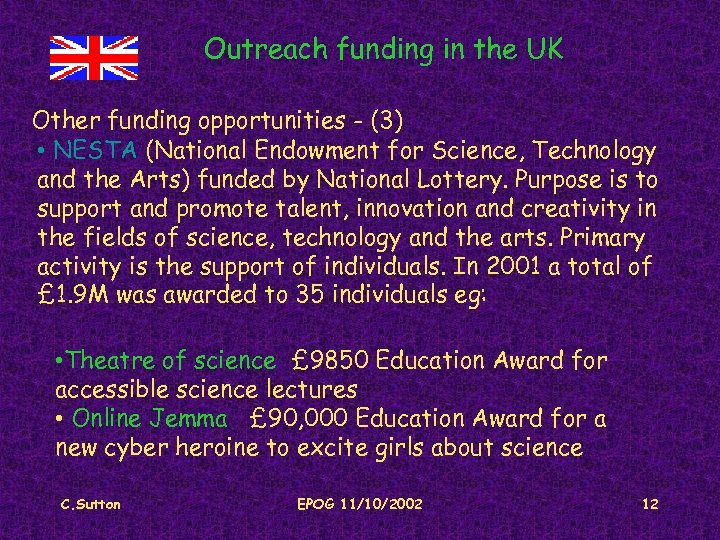 Outreach funding in the UK Other funding opportunities - (3) • NESTA (National Endowment