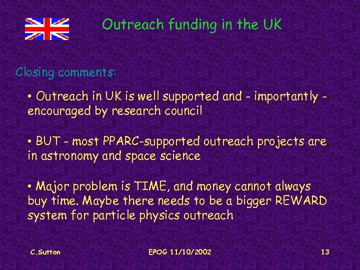 Outreach funding in the UK Closing comments: • Outreach in UK is well supported
