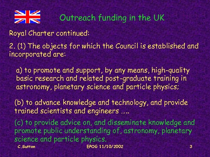 Outreach funding in the UK Royal Charter continued: 2. (1) The objects for which