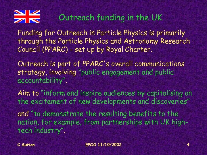 Outreach funding in the UK Funding for Outreach in Particle Physics is primarily through