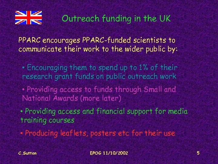 Outreach funding in the UK PPARC encourages PPARC-funded scientists to communicate their work to