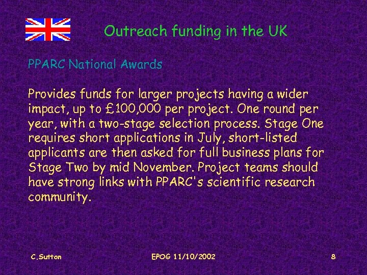 Outreach funding in the UK PPARC National Awards Provides funds for larger projects having