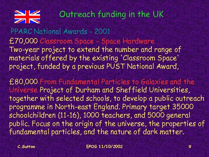 Outreach funding in the UK PPARC National Awards - 2001 £ 70, 000 Classroom
