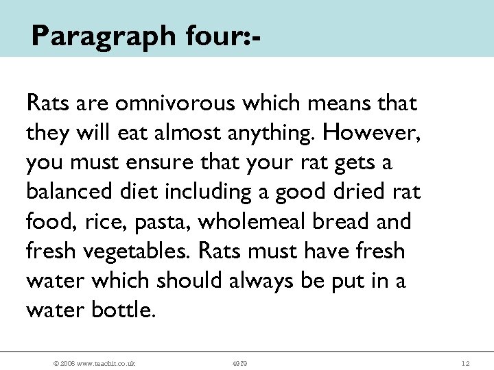 Paragraph four: Rats are omnivorous which means that they will eat almost anything. However,