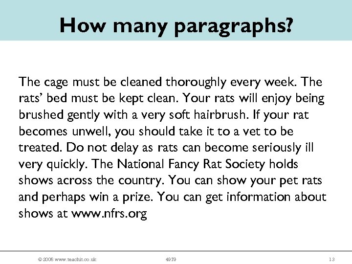 How many paragraphs? The cage must be cleaned thoroughly every week. The rats’ bed