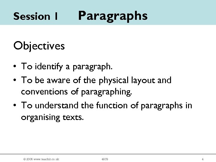 Session 1 Paragraphs Objectives • To identify a paragraph. • To be aware of